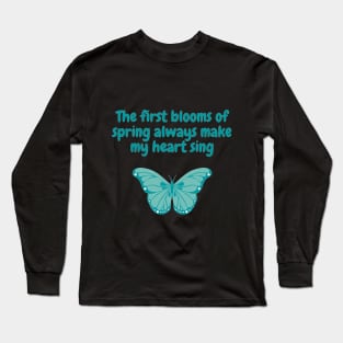 Spring Quote "The first blooms of spring always make my heart sing" Dark version Long Sleeve T-Shirt